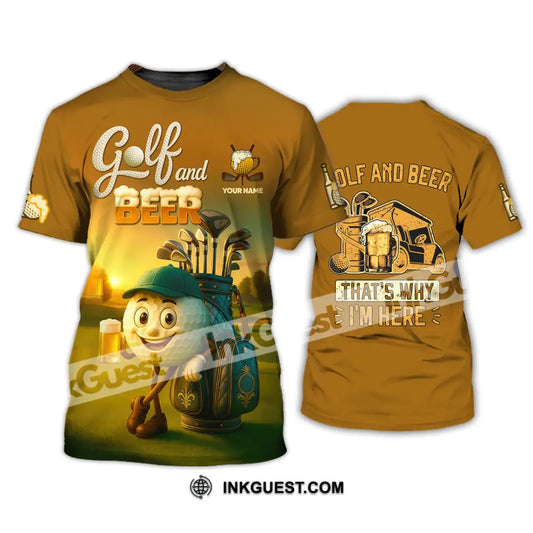 Unisex Shirt - Custom Golf And Beer That Is Why I am Here Shirt